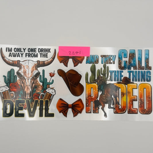 call the thing rodeo, one drink away from devil
