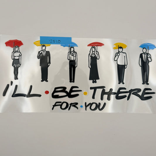 friends I'll be there for you
